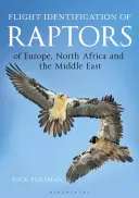 Letová identifikace dravců Evropy, severní Afriky a Blízkého východu: A Handbook of Field Identification - Flight Identification of Raptors of Europe, North Africa and the Middle East: A Handbook of Field Identification