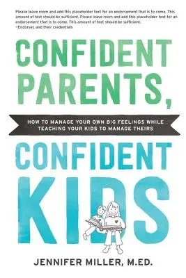 Sebevědomí rodiče, sebevědomé děti: Vychováváme emoční inteligenci u sebe i u dětí - od batolat po teenagery. - Confident Parents, Confident Kids: Raising Emotional Intelligence in Ourselves and Our Kids--From Toddlers to Teenagers