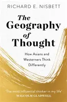 Geografie myšlení - Jak Asiaté a lidé ze Západu myslí jinak - Geography of Thought - How Asians and Westerners Think Differently