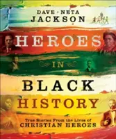 Hrdinové v černošských dějinách: Pravdivé příběhy ze života křesťanských hrdinů - Heroes in Black History: True Stories from the Lives of Christian Heroes