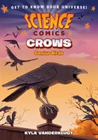Vědecké komiksy: Vrány: Geniální ptáci - Science Comics: Crows: Genius Birds