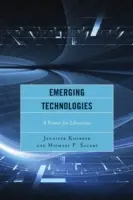Nové technologie: Základní informace pro knihovníky - Emerging Technologies: A Primer for Librarians