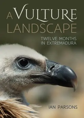 Krajina supů: Dvanáct měsíců v Extremaduře - A Vulture Landscape: Twelve Months in Extremadura