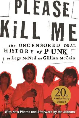 Please Kill Me: The Uncensored Oral History of Punk (Prosím, zabij mě: Necenzurovaná ústní historie punku) - Please Kill Me: The Uncensored Oral History of Punk