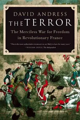 Teror: Nemilosrdná válka za svobodu v revoluční Francii - The Terror: The Merciless War for Freedom in Revolutionary France