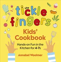Dětská kuchařka Tickle Fingers: Kuchařka pro děti od 4 do 7 let: Zábava rukama v kuchyni - The Tickle Fingers Kids' Cookbook: Hands-On Fun in the Kitchen for 4-7s