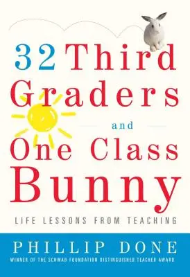 32 třeťáků a jeden třídní králík: Životní lekce z učitelství - 32 Third Graders and One Class Bunny: Life Lessons from Teaching