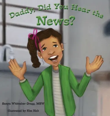 Tati, slyšel jsi ty zprávy?: (Kniha o šikaně) - Daddy, Did You Hear the News?: (A Book on Bullying)