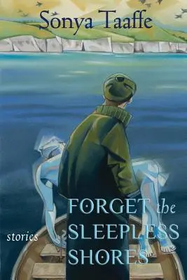 Zapomeňte na bezesné břehy: Příběhy - Forget the Sleepless Shores: Stories