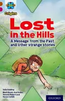 Project X Origins: Brown Book Band, Oxford Level 10: Lost and Found: Ztraceni v kopcích, Poselství z minulosti a další podivné příběhy - Project X Origins: Brown Book Band, Oxford Level 10: Lost and Found: Lost in the Hills, A Message from the Past and other strange stories