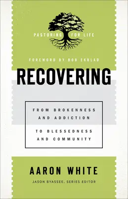 Zotavení: Od zlomenosti a závislosti k požehnání a společenství - Recovering: From Brokenness and Addiction to Blessedness and Community