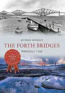 Forthské mosty v průběhu času - The Forth Bridges Through Time