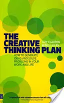 Plán kreativního myšlení - Jak generovat nápady a řešit problémy v práci i v životě - Creative Thinking Plan - How to generate ideas and solve problems in your work and life