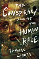 Spiknutí proti lidské rase: Výmysl hrůzy - The Conspiracy Against the Human Race: A Contrivance of Horror