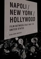 Neapol/New York/Hollywood: Film mezi Itálií a Spojenými státy - Napoli/New York/Hollywood: Film Between Italy and the United States