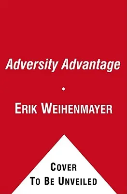 Výhoda nepřízně osudu: Přeměna každodenních bojů v každodenní velikost - The Adversity Advantage: Turning Everyday Struggles Into Everyday Greatness