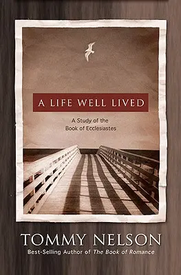Dobře prožitý život: Studie o knize Kazatel - A Life Well Lived: A Study of the Book of Ecclesiastes