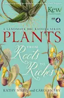 Rostliny: Od kořenů k bohatství - Plants: From Roots to Riches