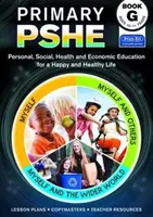 Primary PSHE Book G - Osobnostní, sociální, zdravotní a ekonomická výchova pro šťastný a zdravý život - Primary PSHE Book G - Personal, Social, Health and Economic Education for a Happy and Healthy Life