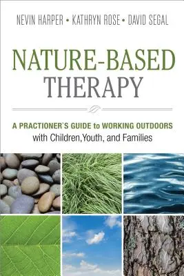 Terapie založená na přírodě: Průvodce praktického lékaře pro práci s dětmi, mládeží a rodinami v přírodě - Nature-Based Therapy: A Practitioner's Guide to Working Outdoors with Children, Youth, and Families