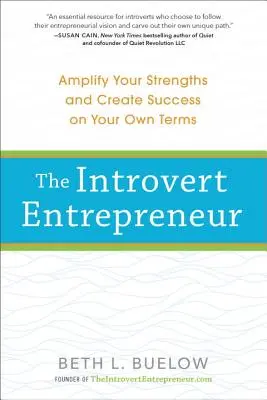 Introvertní podnikatel: Introvertní introvertní kniha: Posilte své silné stránky a dosáhněte úspěchu podle svých vlastních podmínek - The Introvert Entrepreneur: Amplify Your Strengths and Create Success on Your Own Terms