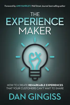 Tvůrce zážitků: Jak vytvářet pozoruhodné zážitky, o které se zákazníci nemohou dočkat, až se o ně podělí? - The Experience Maker: How to Create Remarkable Experiences That Your Customers Can't Wait to Share