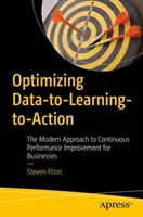 Optimalizace procesu „data - učení - akce“: Moderní přístup k neustálému zlepšování výkonnosti podniků - Optimizing Data-To-Learning-To-Action: The Modern Approach to Continuous Performance Improvement for Businesses