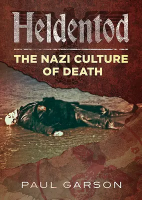 Heldentod: Nacistická kultura smrti - Heldentod: The Nazi Culture of Death