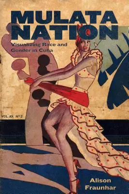 Mulata Nation: Vizualizace rasy a genderu na Kubě - Mulata Nation: Visualizing Race and Gender in Cuba