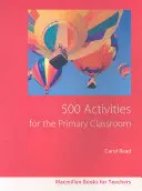 500 aktivit pro základní školy - 500 Primary Classroom Activities
