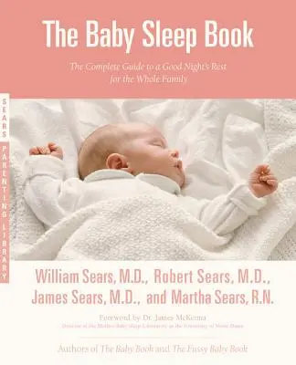 Kniha o spánku dítěte: Kompletní průvodce kvalitním nočním odpočinkem pro celou rodinu - The Baby Sleep Book: The Complete Guide to a Good Night's Rest for the Whole Family