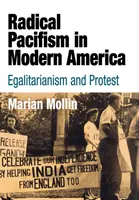 Radikální pacifismus v moderní Americe: Egalitářství a protest - Radical Pacifism in Modern America: Egalitarianism and Protest