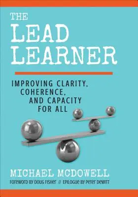 Olověný žák: Zlepšování srozumitelnosti, soudržnosti a schopnosti pro všechny - The Lead Learner: Improving Clarity, Coherence, and Capacity for All