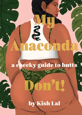 Moje anakonda ne! Drzý průvodce po zadcích - My Anaconda Don't!: A Cheeky Guide to Butts