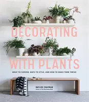Zdobení rostlinami: Jak je vybrat, jak je stylizovat a jak se jim daří? - Decorating with Plants: What to Choose, Ways to Style, and How to Make Them Thrive