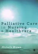 Paliativní péče v ošetřovatelství a zdravotnictví - Palliative Care in Nursing and Healthcare