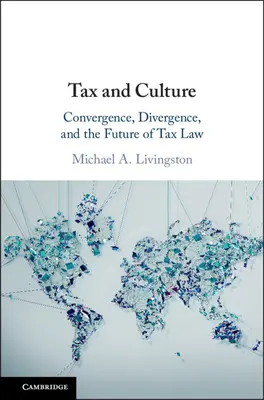 Daně a kultura: Konvergence, divergence a budoucnost daňového práva - Tax and Culture: Convergence, Divergence, and the Future of Tax Law