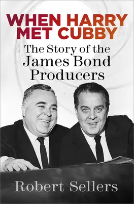 Když Harry potkal Cubbyho: Příběh producentů Jamese Bonda - When Harry Met Cubby: The Story of the James Bond Producers