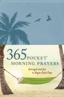 365 kapesních ranních modliteb: Síla a radost na začátku každého dne - 365 Pocket Morning Prayers: Strength and Joy to Begin Each Day