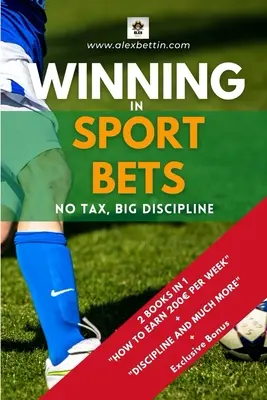 Vítězství ve sportovních sázkách: Sázky: Žádné daně, velká disciplína - Winning in Sport Bets: No Tax, Big Discipline