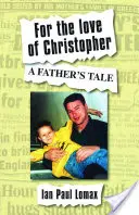 Z lásky ke Christopherovi - Příběh otce - For the Love of Christopher - A Father's Tale