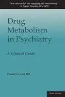 Metabolismus léčiv v psychiatrii: Klinický průvodce - Drug Metabolism in Psychiatry: A Clinical Guide