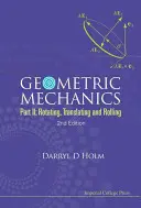 Geometrická mechanika - II. díl: Otáčení, překládání a kutálení (2. vydání) - Geometric Mechanics - Part II: Rotating, Translating and Rolling (2nd Edition)