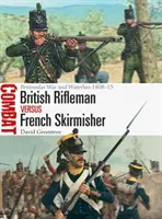 Britský střelec vs. francouzský skirmisher: Polostátní válka a Waterloo 1808-15 - British Rifleman Vs French Skirmisher: Peninsular War and Waterloo 1808-15