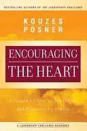 Povzbuzování srdce: Průvodce lídra odměňováním a oceňováním druhých. - Encouraging the Heart: A Leader's Guide to Rewarding and Recognizing Others