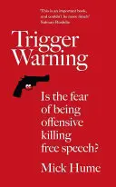 Varování před spouštěčem: Zabíjí strach z urážky svobodu projevu? - Trigger Warning: Is the Fear of Being Offensive Killing Free Speech?