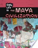 Každodenní život v mayské civilizaci - Daily Life in the Maya Civilization