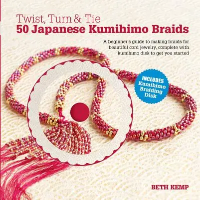 Twist, Turn & Tie: 50 Japanese Kumihimo Braids [With CDROM] (Kroutit, točit a vázat: 50 japonských copánků kumihimo) - Twist, Turn & Tie: 50 Japanese Kumihimo Braids [With CDROM]