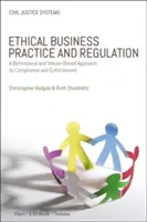 Etická podnikatelská praxe a regulace: Přístup k dodržování a prosazování předpisů založený na chování a hodnotách - Ethical Business Practice and Regulation: A Behavioural and Values-Based Approach to Compliance and Enforcement