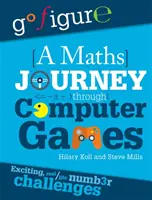 Jdi na to: Cesta matematiky prostřednictvím počítačových her - Go Figure: A Maths Journey Through Computer Games
